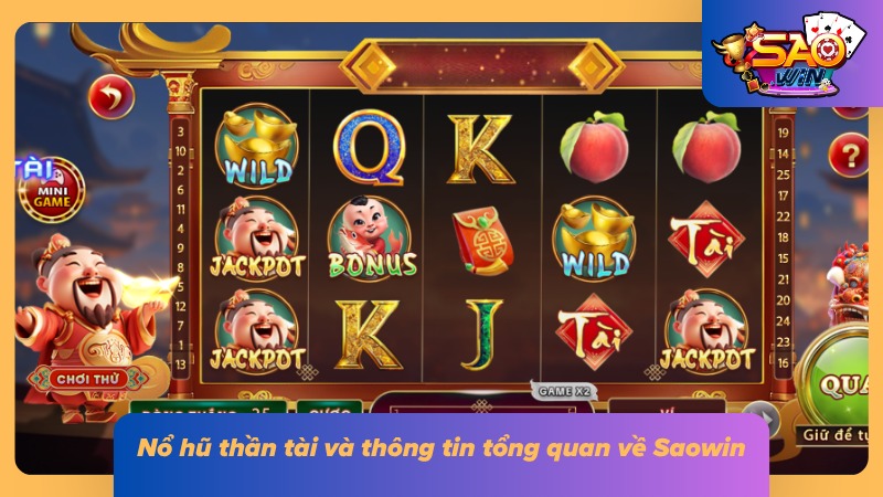 Tổng quan game nổ hũ thần tài cùng những thông tin đáng chú ý